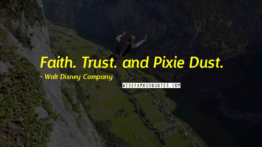 Walt Disney Company Quotes: Faith. Trust. and Pixie Dust.
