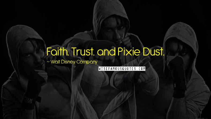 Walt Disney Company Quotes: Faith. Trust. and Pixie Dust.