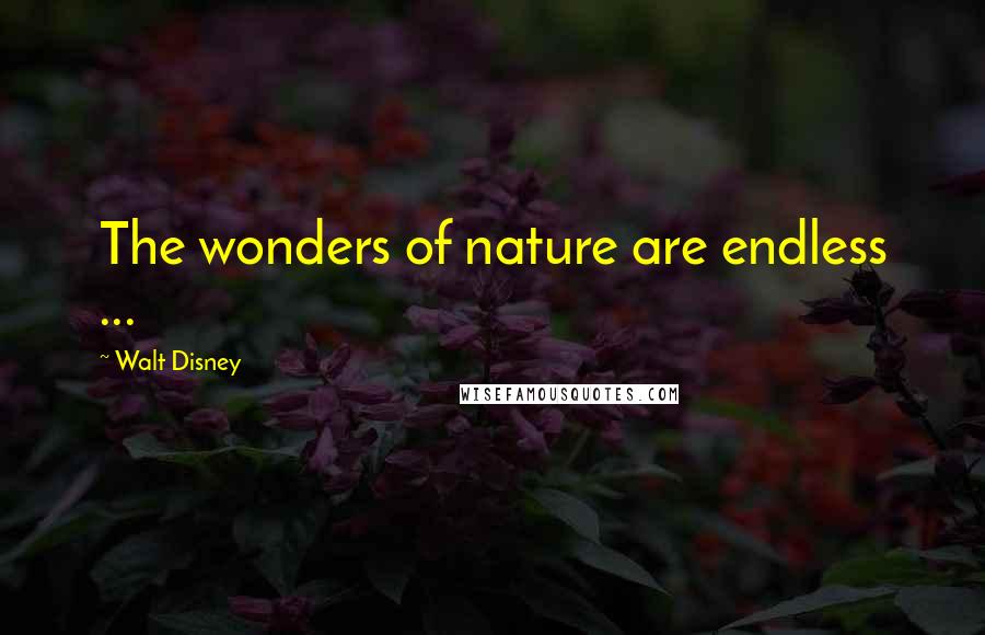 Walt Disney Quotes: The wonders of nature are endless ...