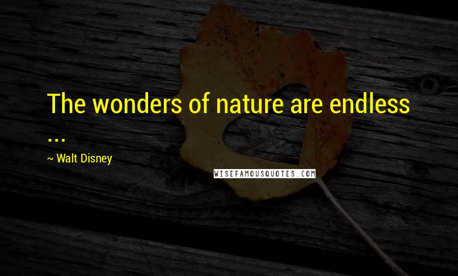 Walt Disney Quotes: The wonders of nature are endless ...