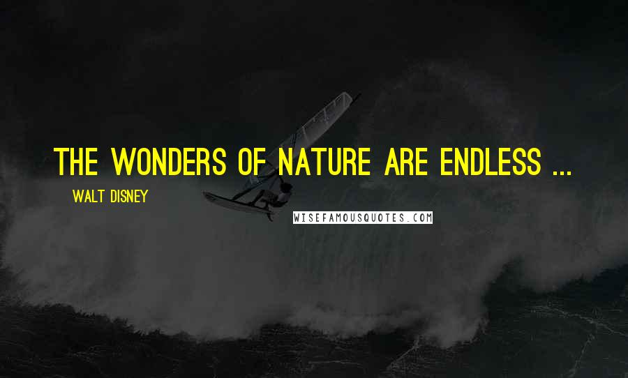 Walt Disney Quotes: The wonders of nature are endless ...