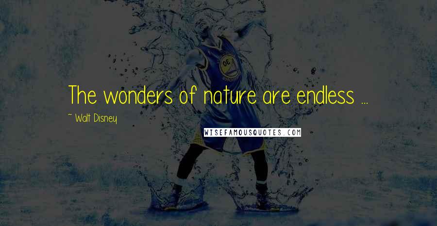 Walt Disney Quotes: The wonders of nature are endless ...