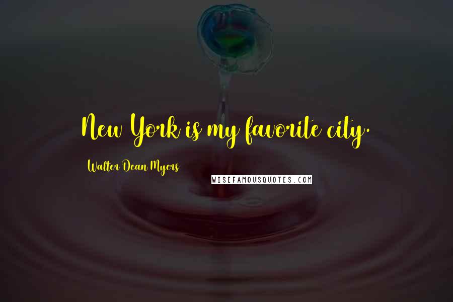 Walter Dean Myers Quotes: New York is my favorite city.