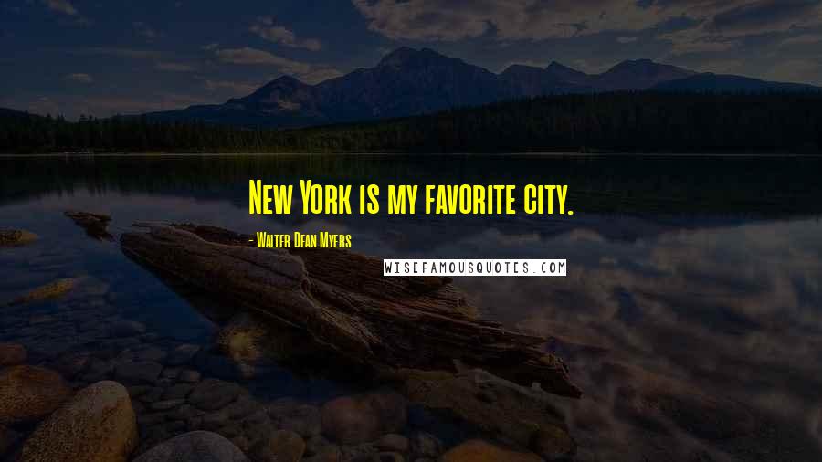 Walter Dean Myers Quotes: New York is my favorite city.
