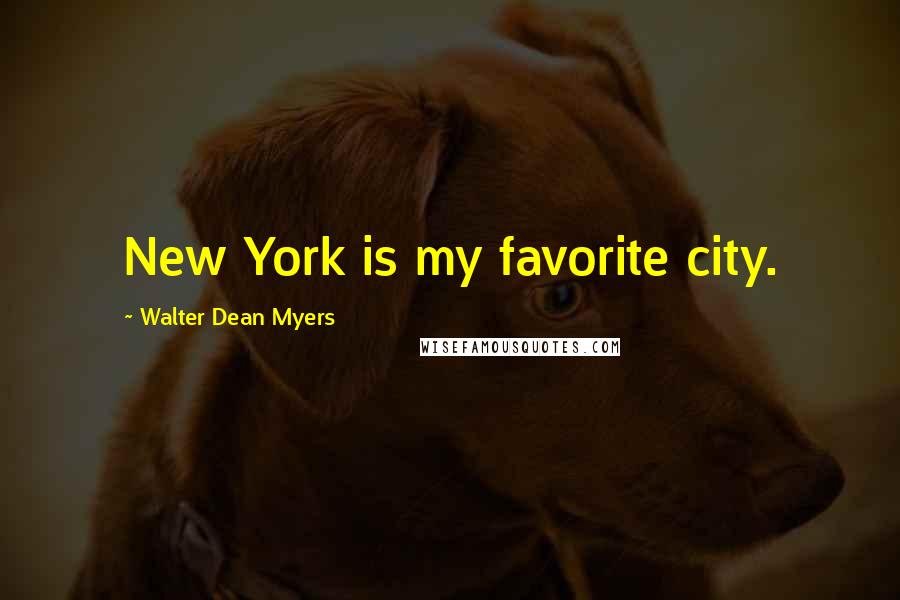 Walter Dean Myers Quotes: New York is my favorite city.