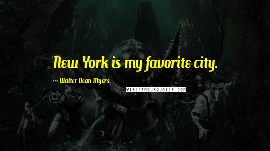 Walter Dean Myers Quotes: New York is my favorite city.