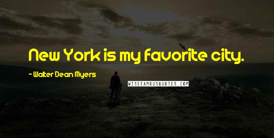 Walter Dean Myers Quotes: New York is my favorite city.