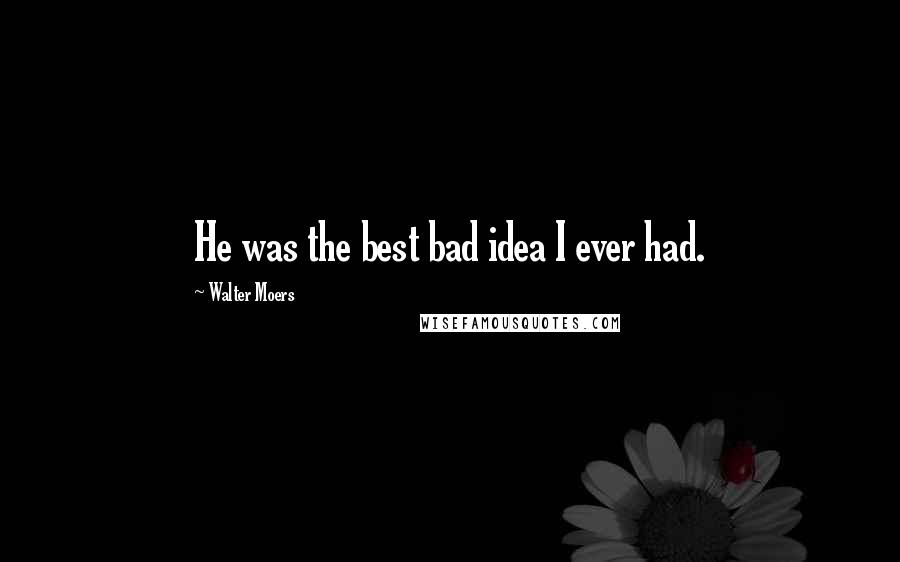 Walter Moers Quotes: He was the best bad idea I ever had.