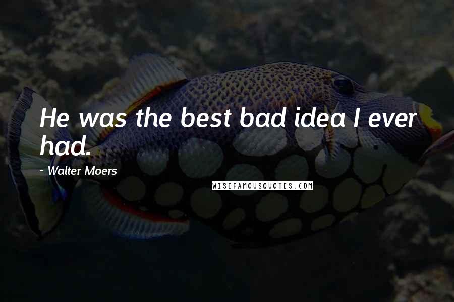 Walter Moers Quotes: He was the best bad idea I ever had.