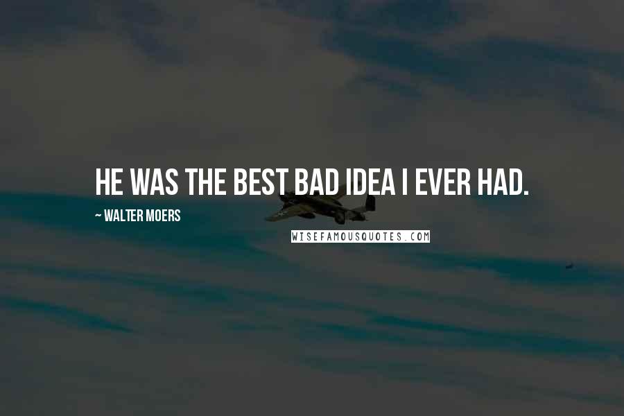 Walter Moers Quotes: He was the best bad idea I ever had.