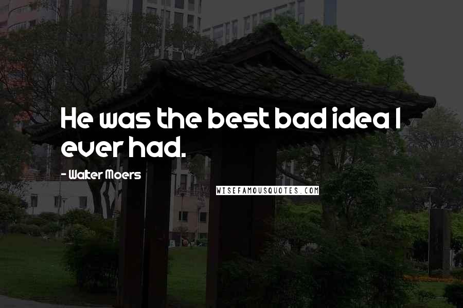 Walter Moers Quotes: He was the best bad idea I ever had.