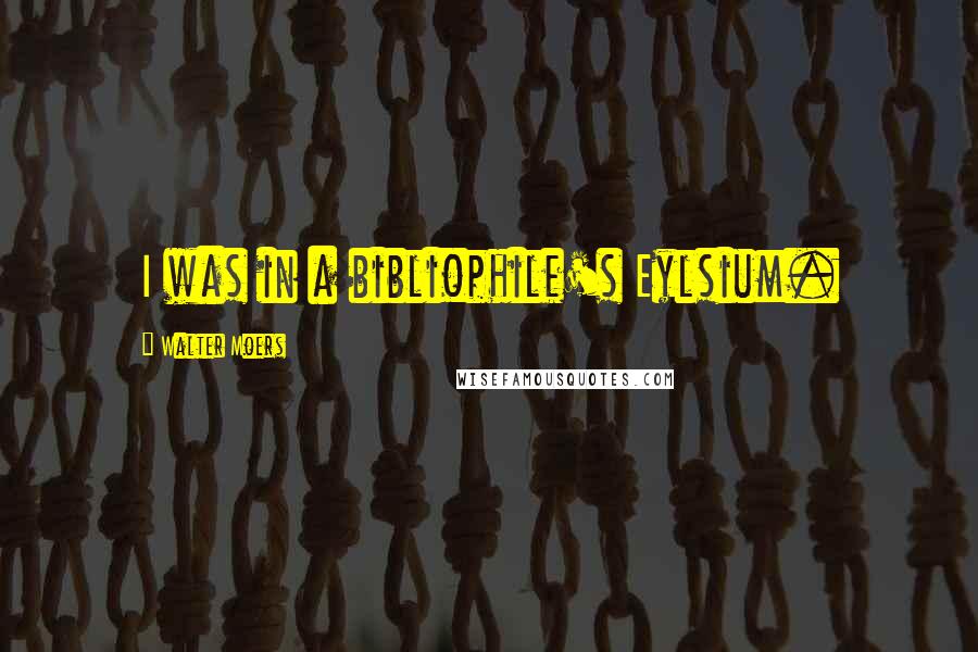 Walter Moers Quotes: I was in a bibliophile's Eylsium.