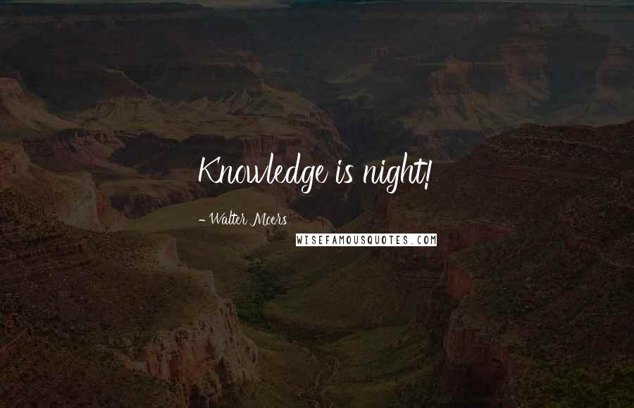 Walter Moers Quotes: Knowledge is night!