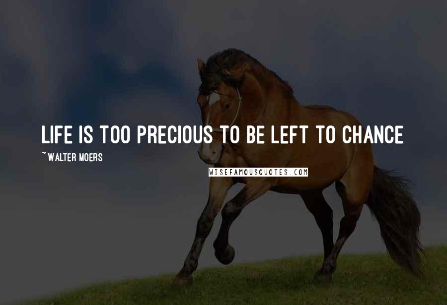 Walter Moers Quotes: Life is too precious to be left to chance