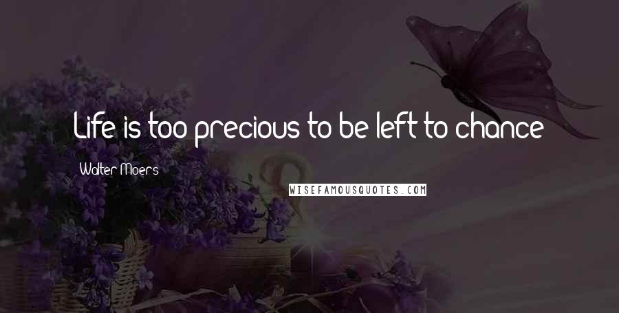 Walter Moers Quotes: Life is too precious to be left to chance