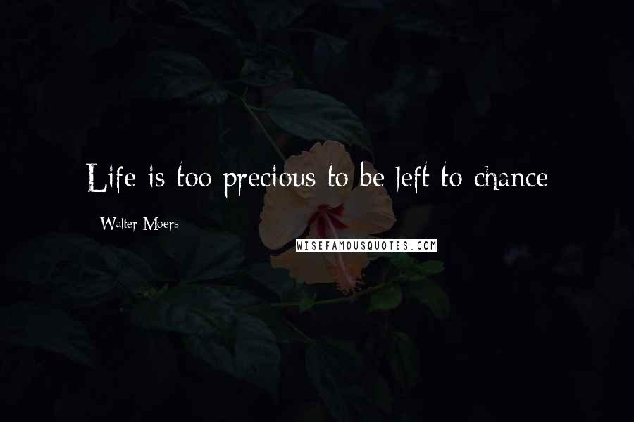 Walter Moers Quotes: Life is too precious to be left to chance