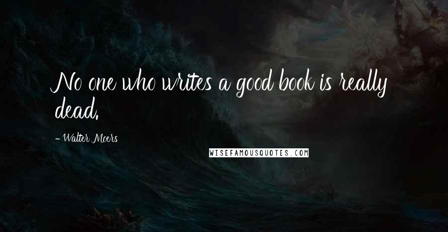 Walter Moers Quotes: No one who writes a good book is really dead.