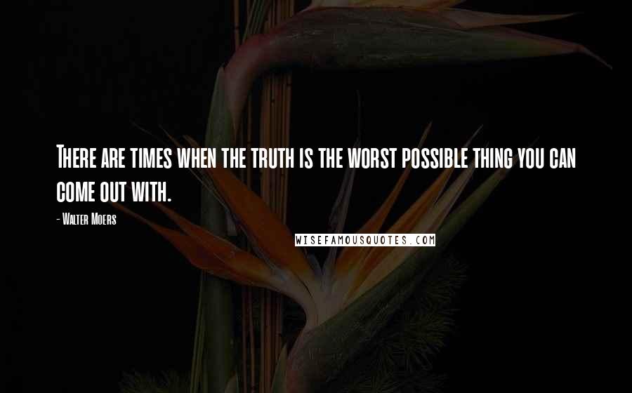 Walter Moers Quotes: There are times when the truth is the worst possible thing you can come out with.