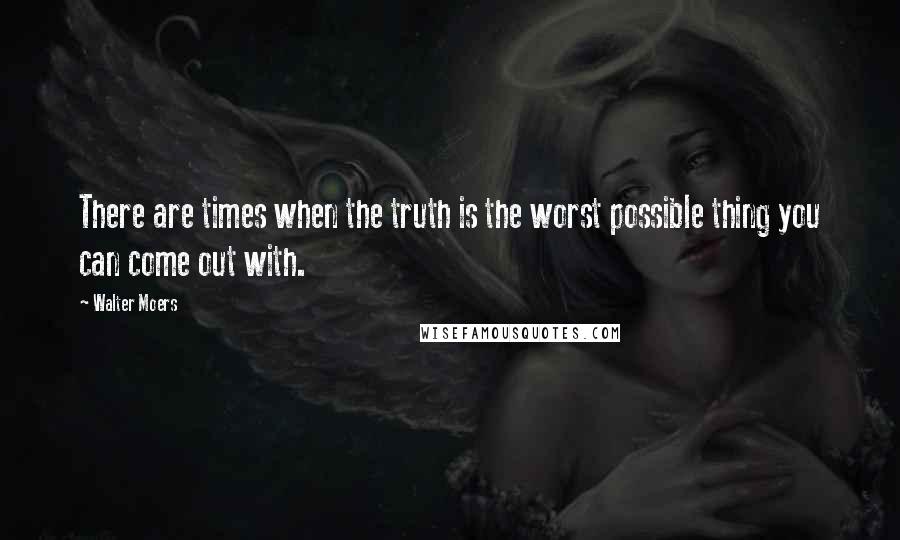 Walter Moers Quotes: There are times when the truth is the worst possible thing you can come out with.