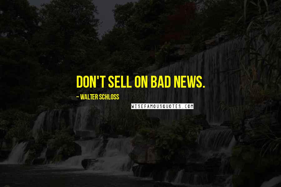 Walter Schloss Quotes: Don't sell on bad news.