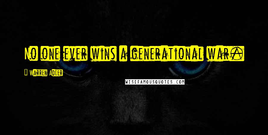 Warren Adler Quotes: No one ever wins a generational war.