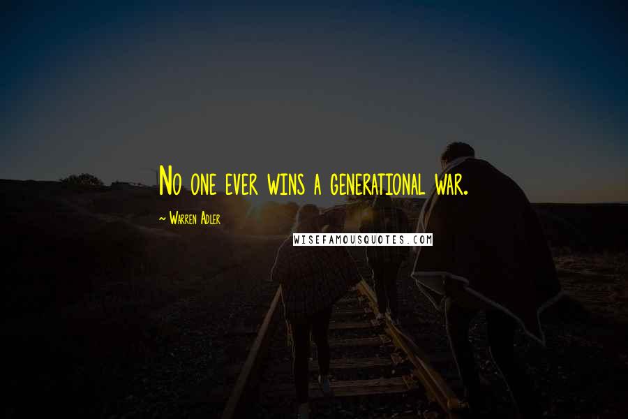 Warren Adler Quotes: No one ever wins a generational war.