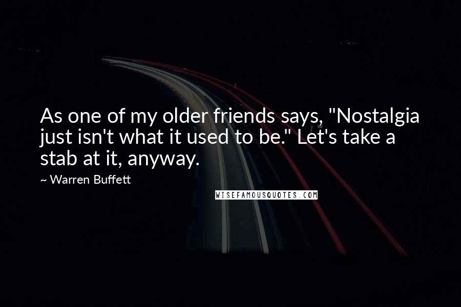 Warren Buffett Quotes: As one of my older friends says, "Nostalgia just isn't what it used to be." Let's take a stab at it, anyway.