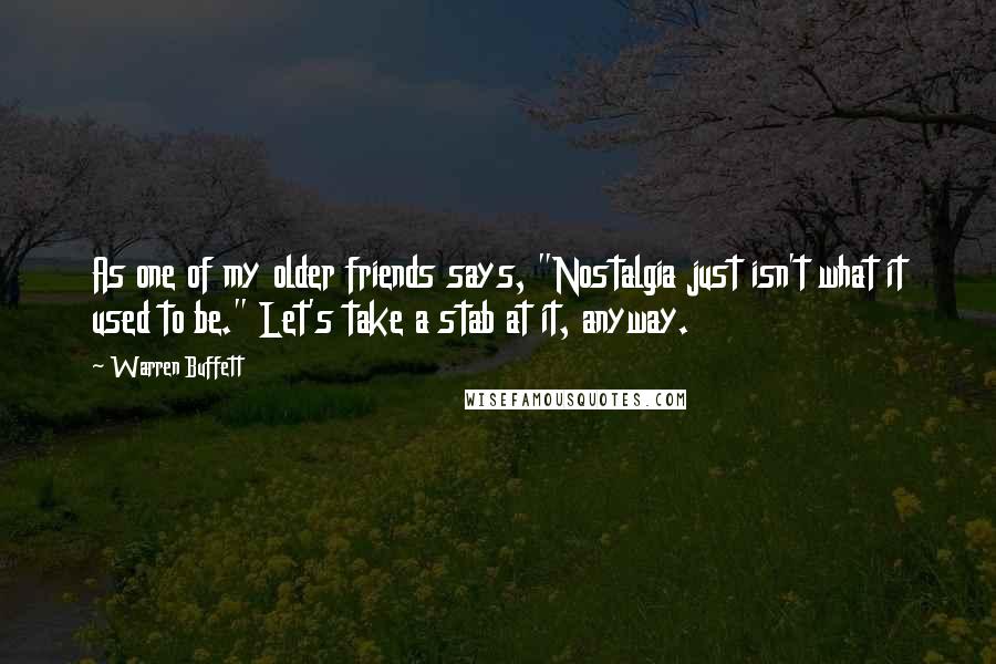 Warren Buffett Quotes: As one of my older friends says, "Nostalgia just isn't what it used to be." Let's take a stab at it, anyway.