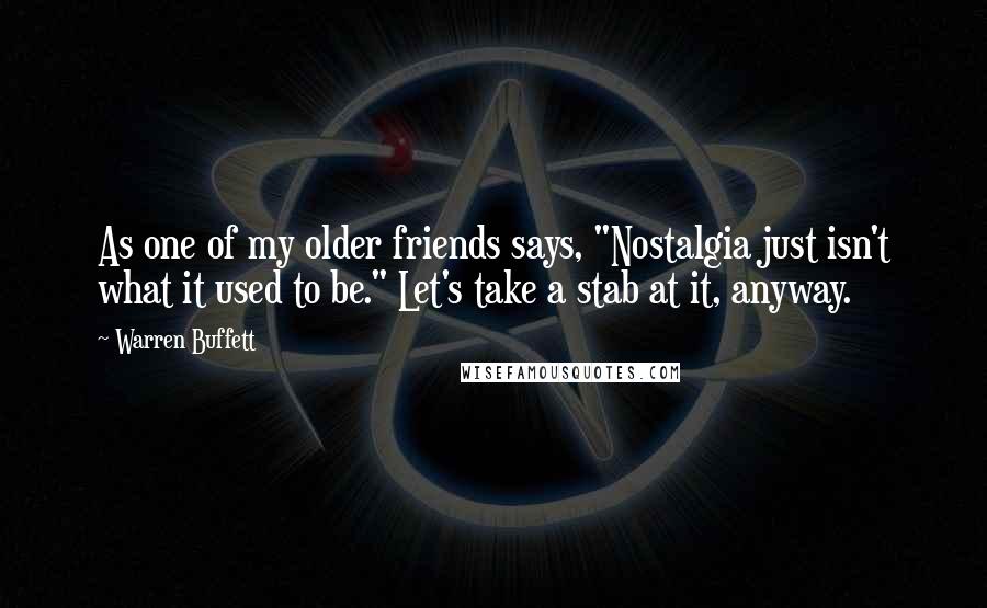 Warren Buffett Quotes: As one of my older friends says, "Nostalgia just isn't what it used to be." Let's take a stab at it, anyway.