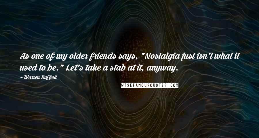 Warren Buffett Quotes: As one of my older friends says, "Nostalgia just isn't what it used to be." Let's take a stab at it, anyway.