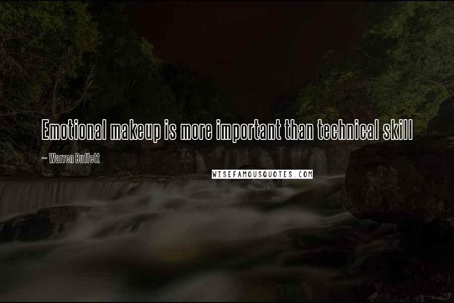 Warren Buffett Quotes: Emotional makeup is more important than technical skill