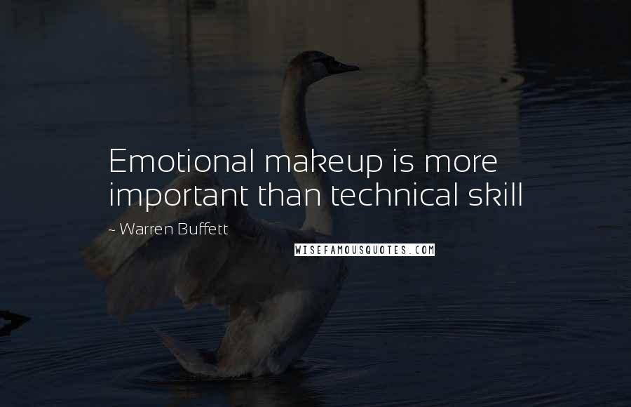 Warren Buffett Quotes: Emotional makeup is more important than technical skill