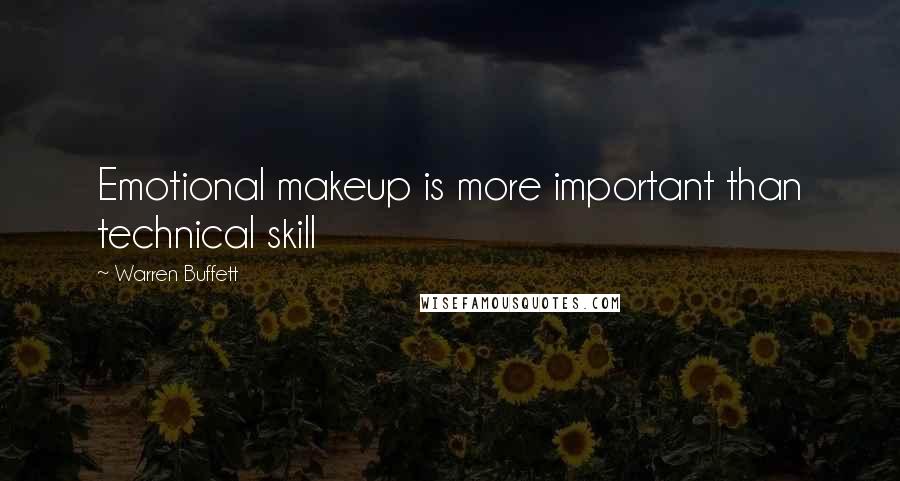 Warren Buffett Quotes: Emotional makeup is more important than technical skill