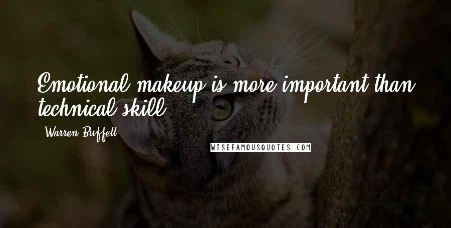 Warren Buffett Quotes: Emotional makeup is more important than technical skill
