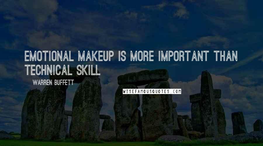 Warren Buffett Quotes: Emotional makeup is more important than technical skill