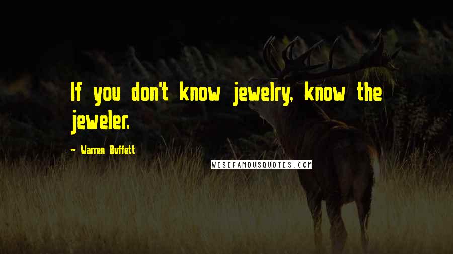 Warren Buffett Quotes: If you don't know jewelry, know the jeweler.