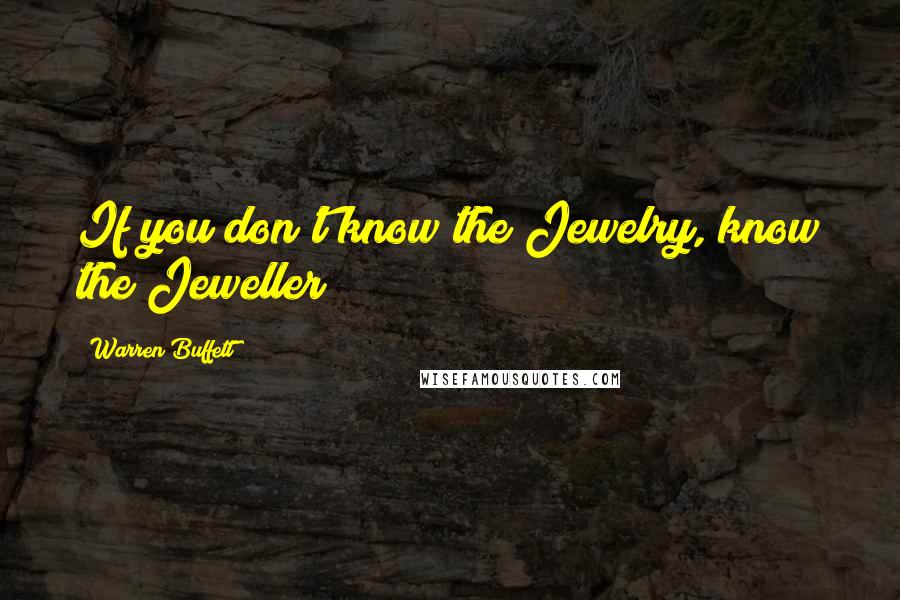 Warren Buffett Quotes: If you don't know the Jewelry, know the Jeweller