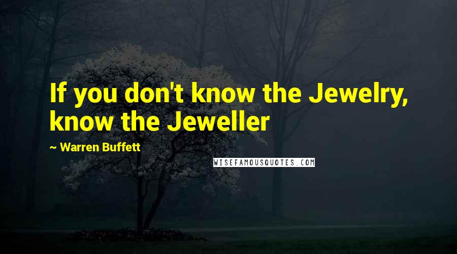 Warren Buffett Quotes: If you don't know the Jewelry, know the Jeweller