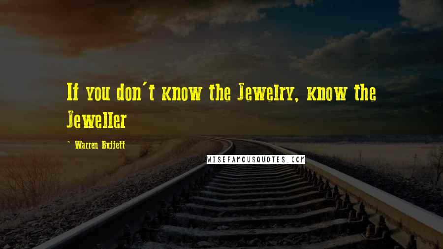 Warren Buffett Quotes: If you don't know the Jewelry, know the Jeweller