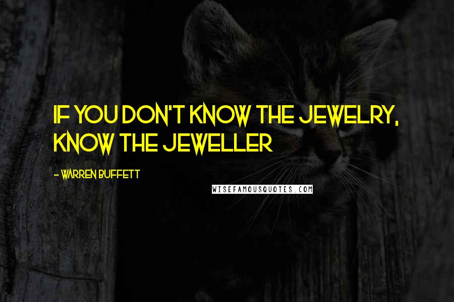 Warren Buffett Quotes: If you don't know the Jewelry, know the Jeweller