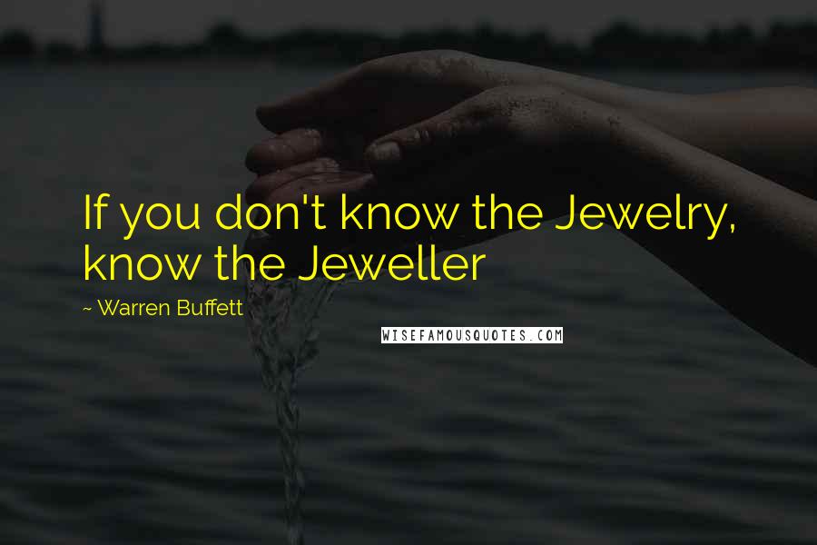 Warren Buffett Quotes: If you don't know the Jewelry, know the Jeweller