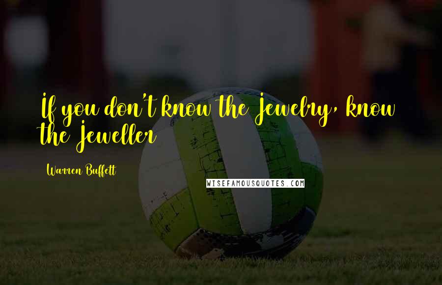Warren Buffett Quotes: If you don't know the Jewelry, know the Jeweller