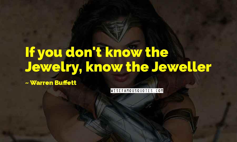Warren Buffett Quotes: If you don't know the Jewelry, know the Jeweller