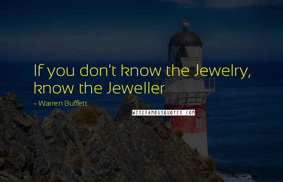 Warren Buffett Quotes: If you don't know the Jewelry, know the Jeweller