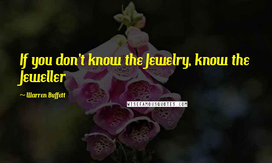 Warren Buffett Quotes: If you don't know the Jewelry, know the Jeweller
