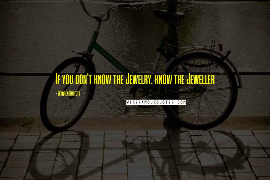 Warren Buffett Quotes: If you don't know the Jewelry, know the Jeweller
