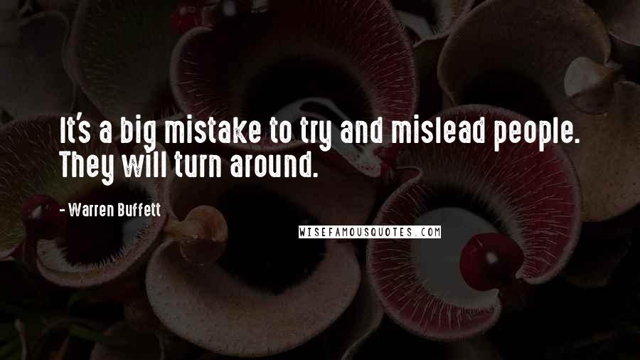 Warren Buffett Quotes: It's a big mistake to try and mislead people. They will turn around.