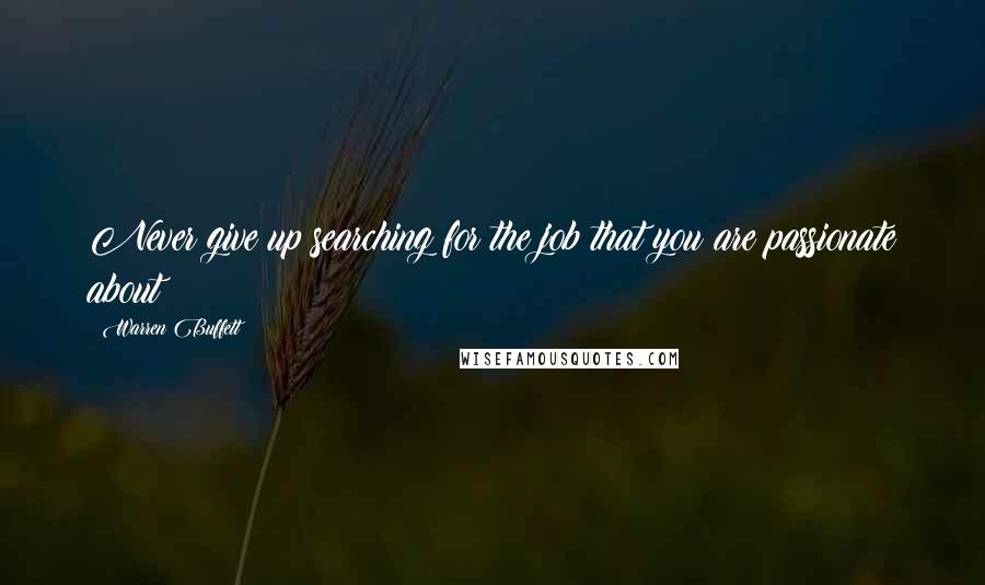 Warren Buffett Quotes: Never give up searching for the job that you are passionate about