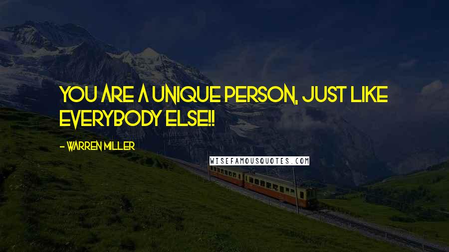 Warren Miller Quotes: You are a unique person, just like everybody else!!