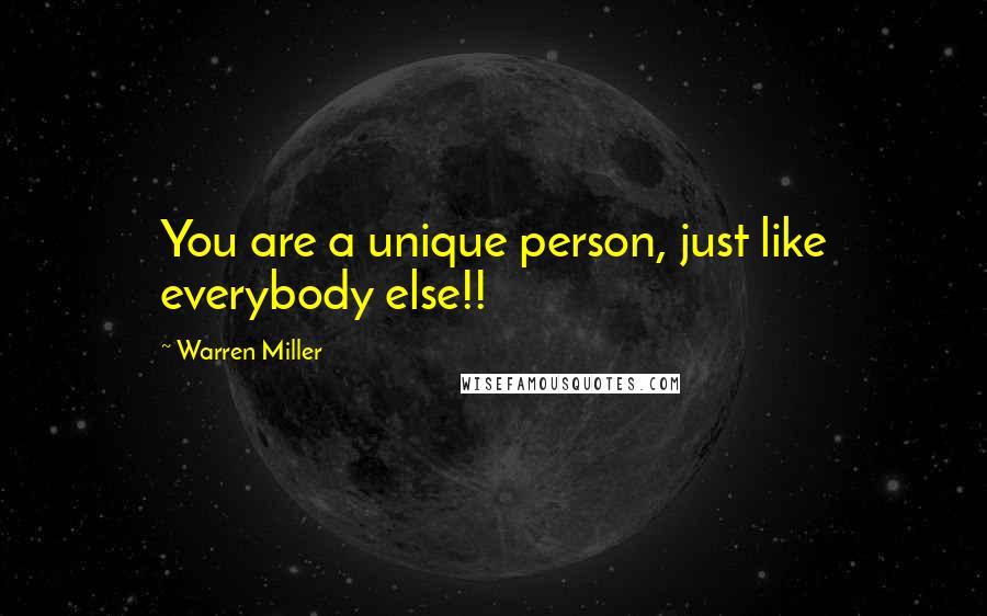 Warren Miller Quotes: You are a unique person, just like everybody else!!